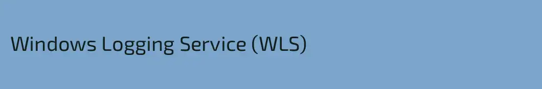Windows Logging Service (WLS)